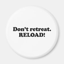 Don't retreat. Reload. Magnet