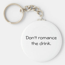 Don't romance the drink. key chain