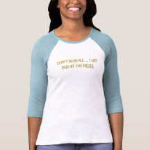 Don't rush me. I get paid by the hour! T Shirts