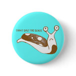 Don't Salt the Slugs pin (blue)