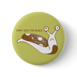 Don't Salt the Slugs pin (green)