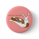 Don't Salt the Slugs pin (pink)
