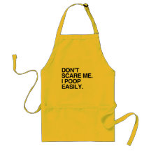 DON'T SCARE ME. I POOP EASILY.png Aprons