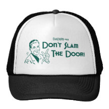 Don't Slam The Door! (Dadism #152) Hats