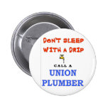 DON'T SLEEP WITH A DRIP PINS