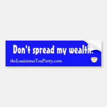 Don't spread my wealth! bumper sticker