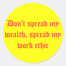 Don't spread my wealth, spread my work ethic sticker