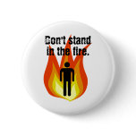 Don't Stand in the Fire. Pins