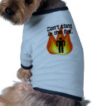 Don't Stand in the Fire. Dog Clothing