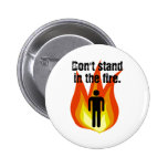 Don't Stand in the Fire. Pins