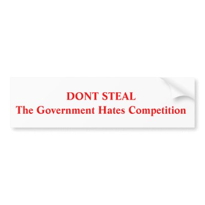 Don't steal ,Government Hate Competition Bumper Stickers by mikee1207