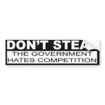 Don't Steal The Government Hates Bumper Sticker
