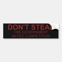 Don't Steal The Government Hates Bumper Sticker