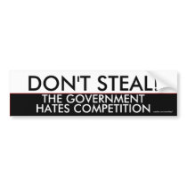 Don't steal the government hates competition