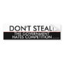 Don't steal the government hates competition