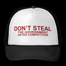 Don't Steal The Government Hates Competition hats