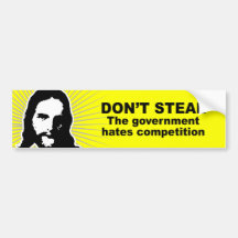 Don't Steal - The government hates competition Bumper Sticker