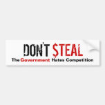 Don't Steal - The Government Hates Competition Bumper Stickers