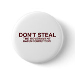 DON'T STEAL - The Government Hates Competition buttons