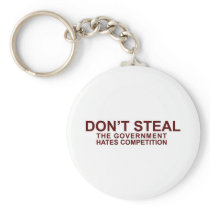 DON'T STEAL - The Government Hates Competition Keychain