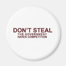 DON'T STEAL - The Government Hates Competition Fridge Magnets