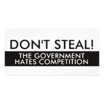Don't Steal The Government Hates Competition Photo Cards