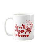 Don't Stop Believin' Beverage Container Coffee Mug