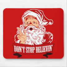 Dont Stop Believing in Santa Mousepad