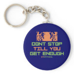Dont Stop Till You Get Enough Key Chains