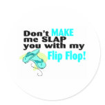 Don't t Make Me Slap You With My Flip Flop stickers