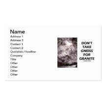Don't Take Gneiss For Granite (Geology Humour) Business Card