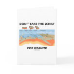 Don't Take The Schist For Granite (Geology Humour)