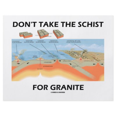 Don't Take The Schist For Granite (Geology Humour) by wordsunwords