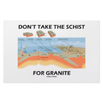Don't Take The Schist For Granite (Geology Humour)