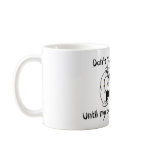 Don't talk to me Until my second cup Coffee Mugs