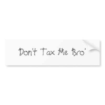 Don't Tax Bumper Sticker by sbronson