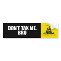 DONT TAX ME BRO 2 Bumpersticker Bumper Sticker