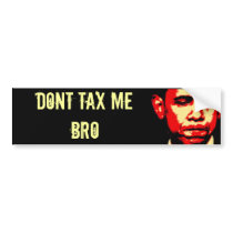 DONT TAX ME BRO bumper sticker