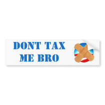 DONT TAX ME BRO bumper sticker