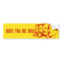 DONT TAX ME BRO bumper sticker