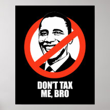 DON'T TAX ME, BRO POSTERS
