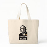 DON'T TAX ME, BRO - STYLE 1 BAGS