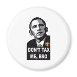 DON'T TAX ME, BRO - STYLE 1 magnets