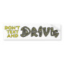 Don't Text and Drive Bumper Sticker