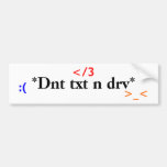 Don't Text and Drive Bumper Sticker