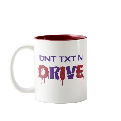 Don't Text and Drive Coffee Mug by Sensato