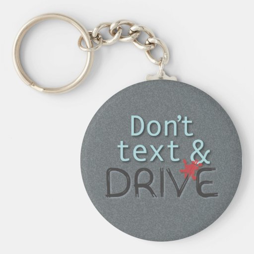 Don't text & Drive keychains