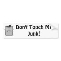 Don't Touch My Junk! Bumper Stickers