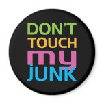 Don't Touch My Junk Refrigerator Magnets