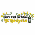 Don't Trash - Recycle embroidered shirts